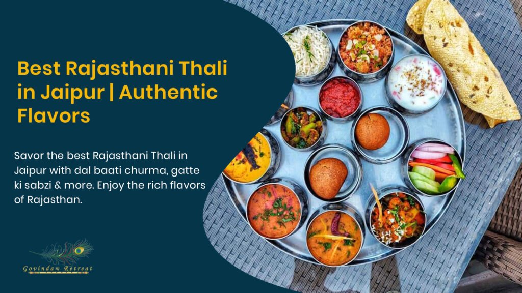 Best Rajasthani thali in Jaipur showcasing traditional dishes, royal flavors, and authentic Rajasthani culinary heritage