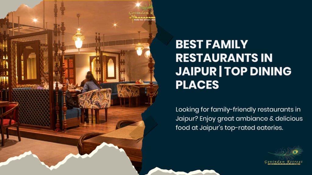 Family restaurants in Jaipur offering diverse cuisines, comfortable spaces, and enjoyable dining experiences for all ages