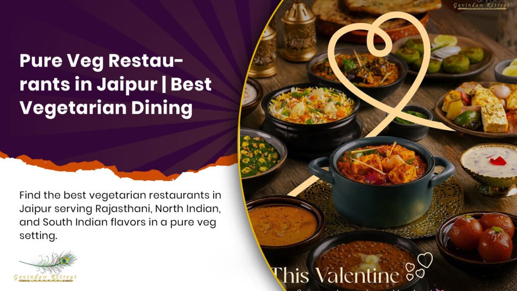 Pure veg restaurants in Jaipur offering authentic Rajasthani, North Indian, and South Indian vegetarian culinary experiences