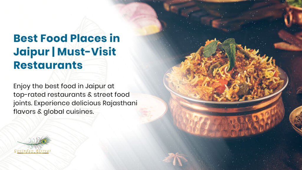 Best food places in Jaipur showcasing diverse cuisines, iconic dishes, and exceptional culinary experiences across the city