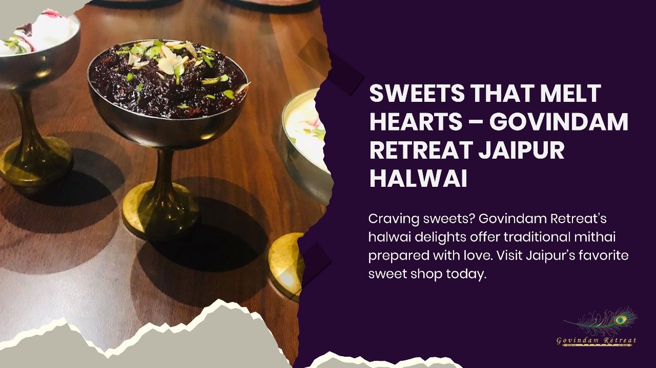 Authentic traditional Jaipur sweets including ghevar, mawa kachori and mohan thal at Govindam Retreat halwai