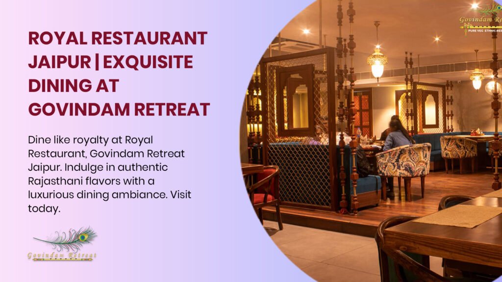 Royal Restaurant in Jaipur offering authentic royal Rajasthani cuisine with luxurious dining ambiance at Govindam Retreat