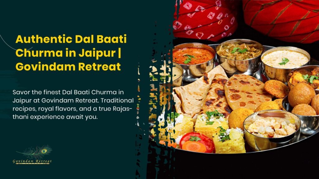 Dal Baati Churma in Jaipur served in traditional style at Govindam Retreat restaurant
