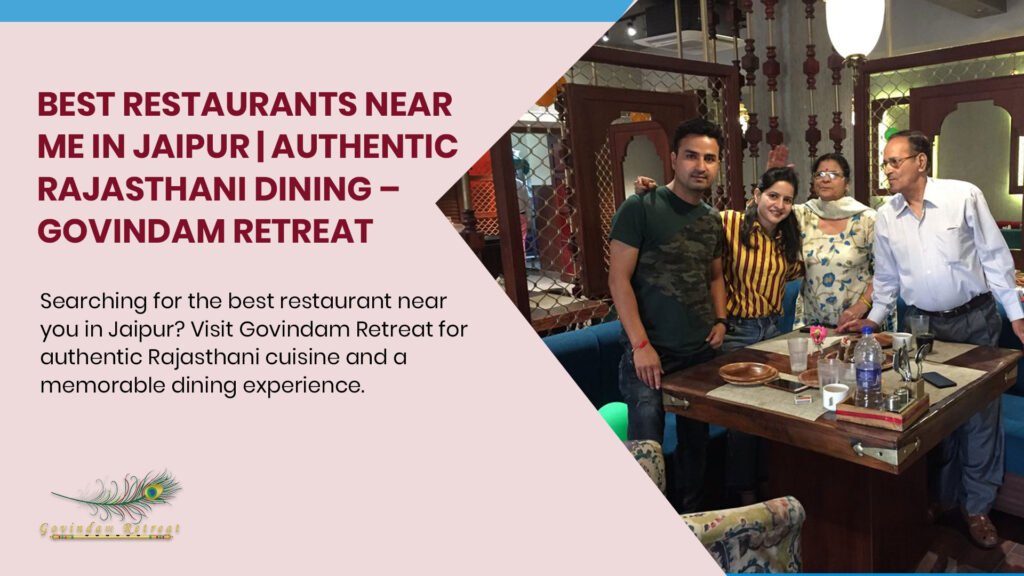 Restaurant near me in Jaipur serving authentic Rajasthani cuisine with family-friendly dining at Govindam Retreat