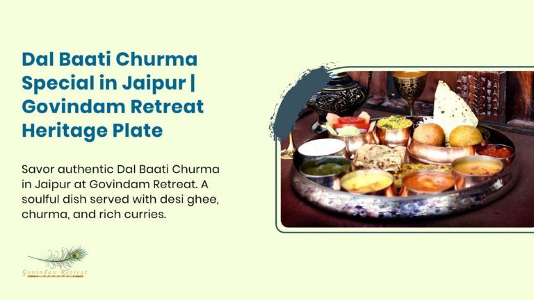 Our signature Dal Baati Churma in Jaipur features hand-crafted baatis, five-lentil panchmel dal, and sweet churma served with pure ghee.