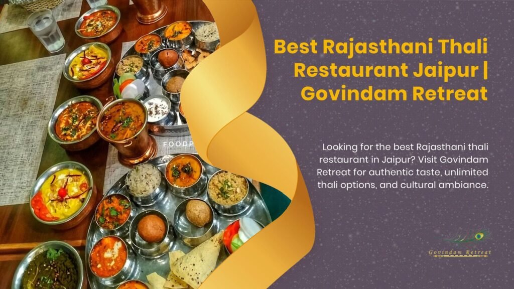 Best Rajasthani thali restaurant in Jaipur serving authentic royal cuisine at Govindam Retreat