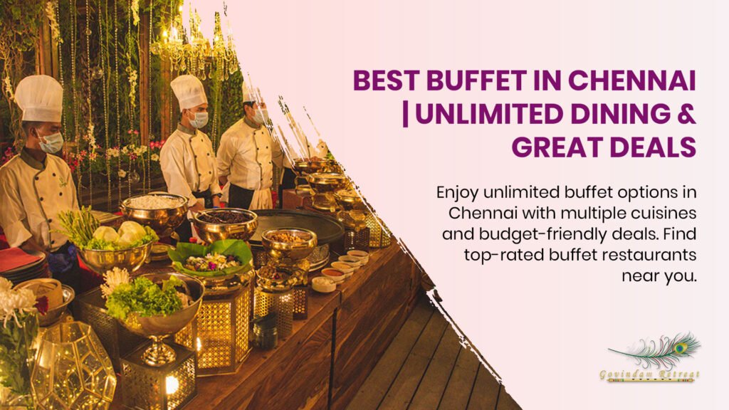 Best buffet in Chennai with unlimited food options, multiple cuisines, and affordable dining experiences