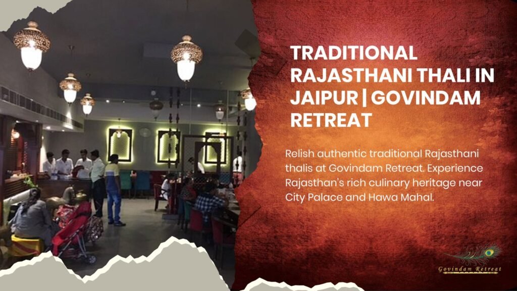 Traditional Rajasthani thali in Jaipur with authentic dishes served in royal style at Govindam Retreat