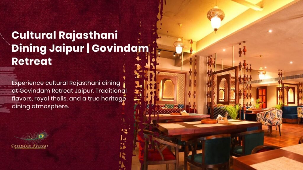 Cultural Rajasthani dining experience with traditional thali and authentic ambiance at Govindam Retreat Jaipur