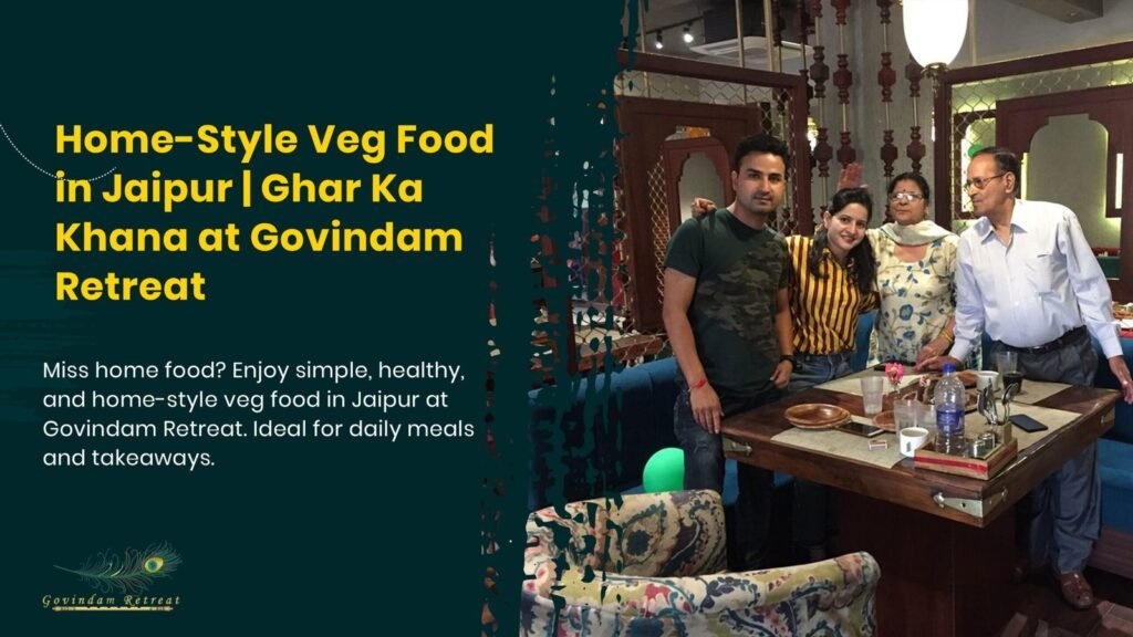 Authentic home-style veg food in Jaipur with simple dal, sabzi, roti and rice served at Govindam Retreat.