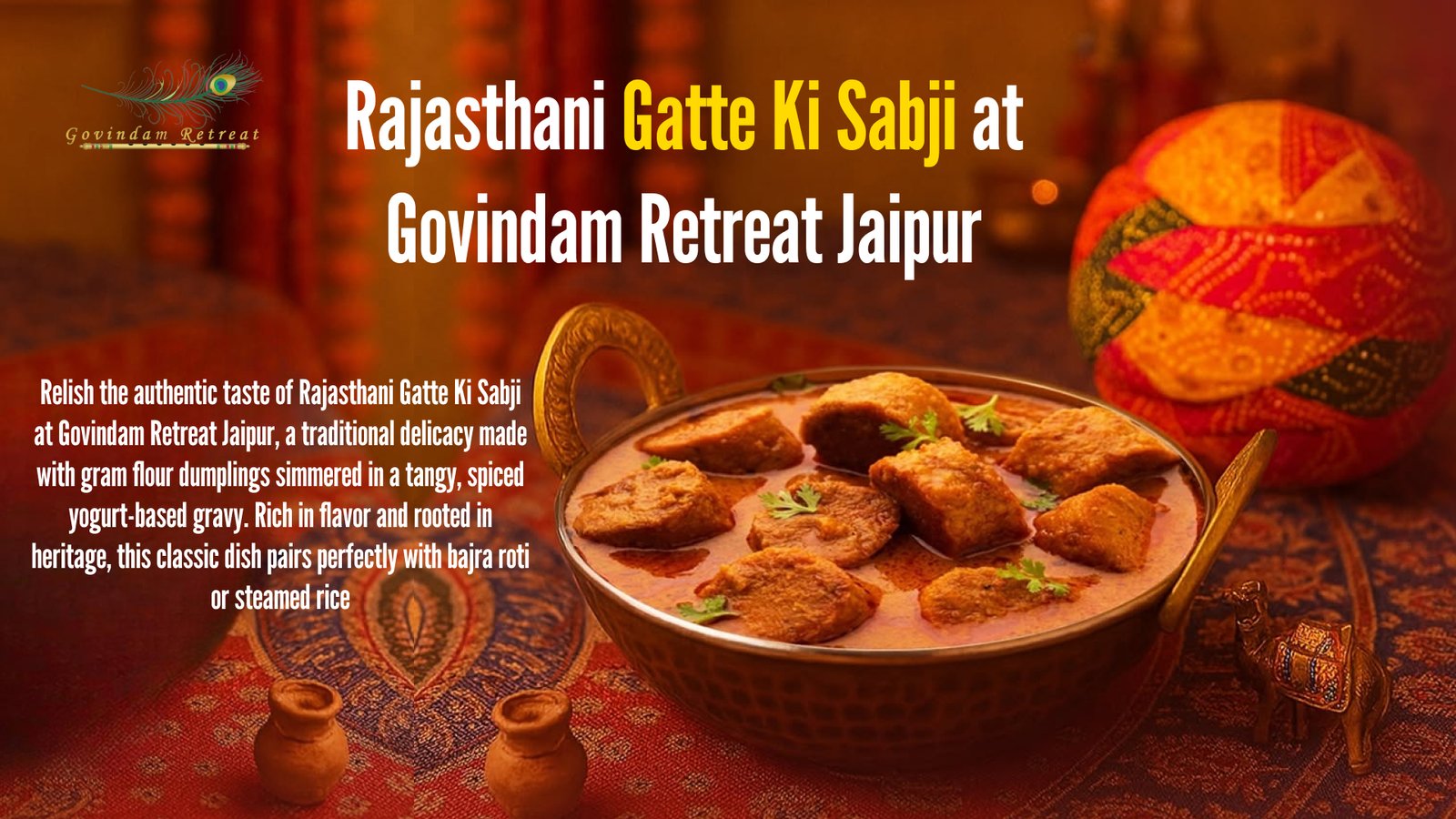 Rajasthani Gatte Ki Sabji Jaipur - Govindam Retreat authentic gram flour dumplings tangy yogurt gravy heritage traditional delicacy bajra roti