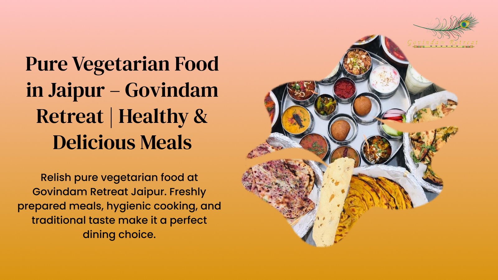 Pure Vegetarian Food Jaipur - Govindam Retreat healthy delicious meals freshly prepared hygienic cooking traditional taste perfect dining choice wholesome