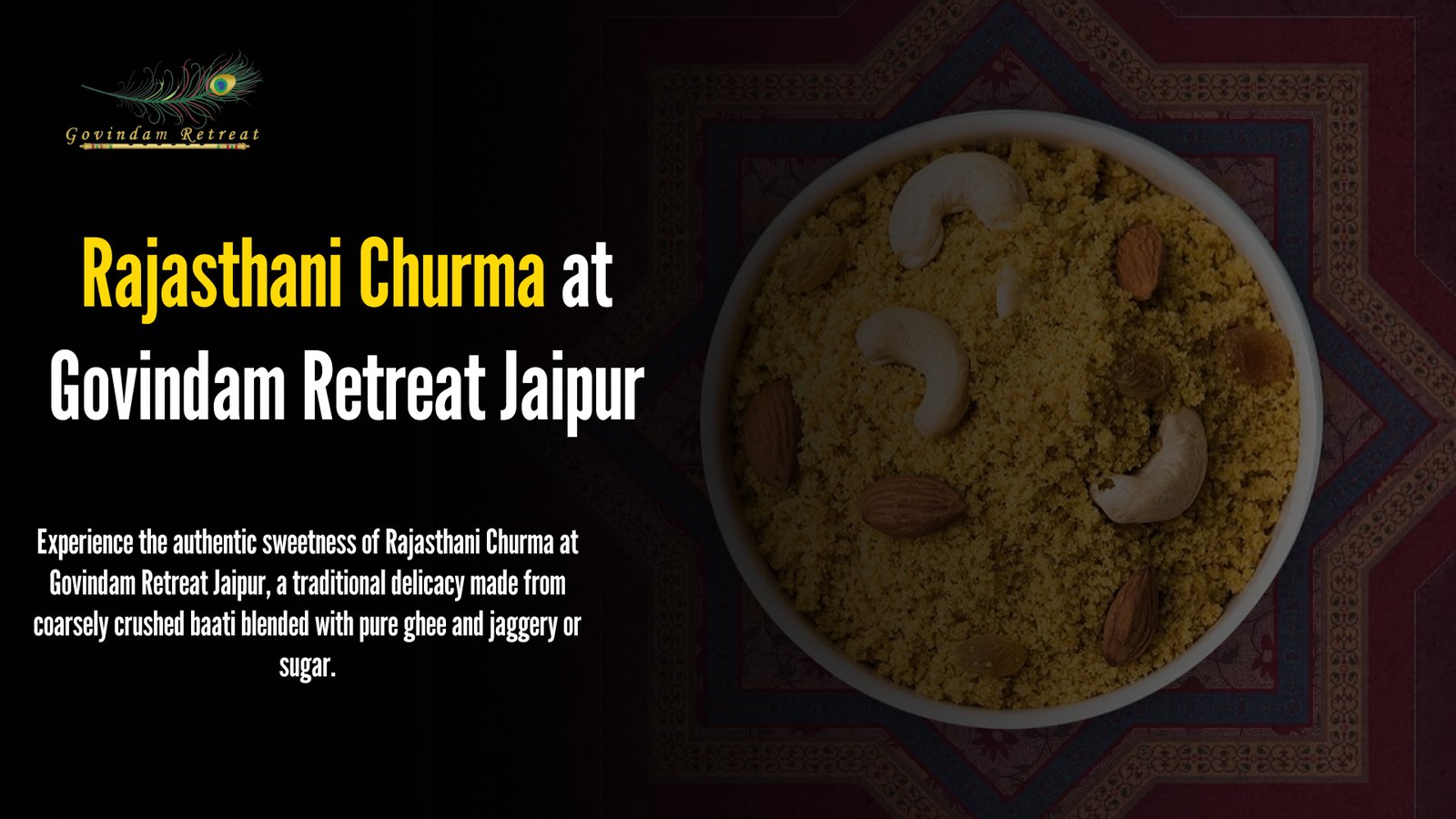 Rajasthani Churma Jaipur - Govindam Retreat authentic sweetness coarsely crushed baati pure ghee jaggery traditional delicacy dal baati complement royal Rajasthan